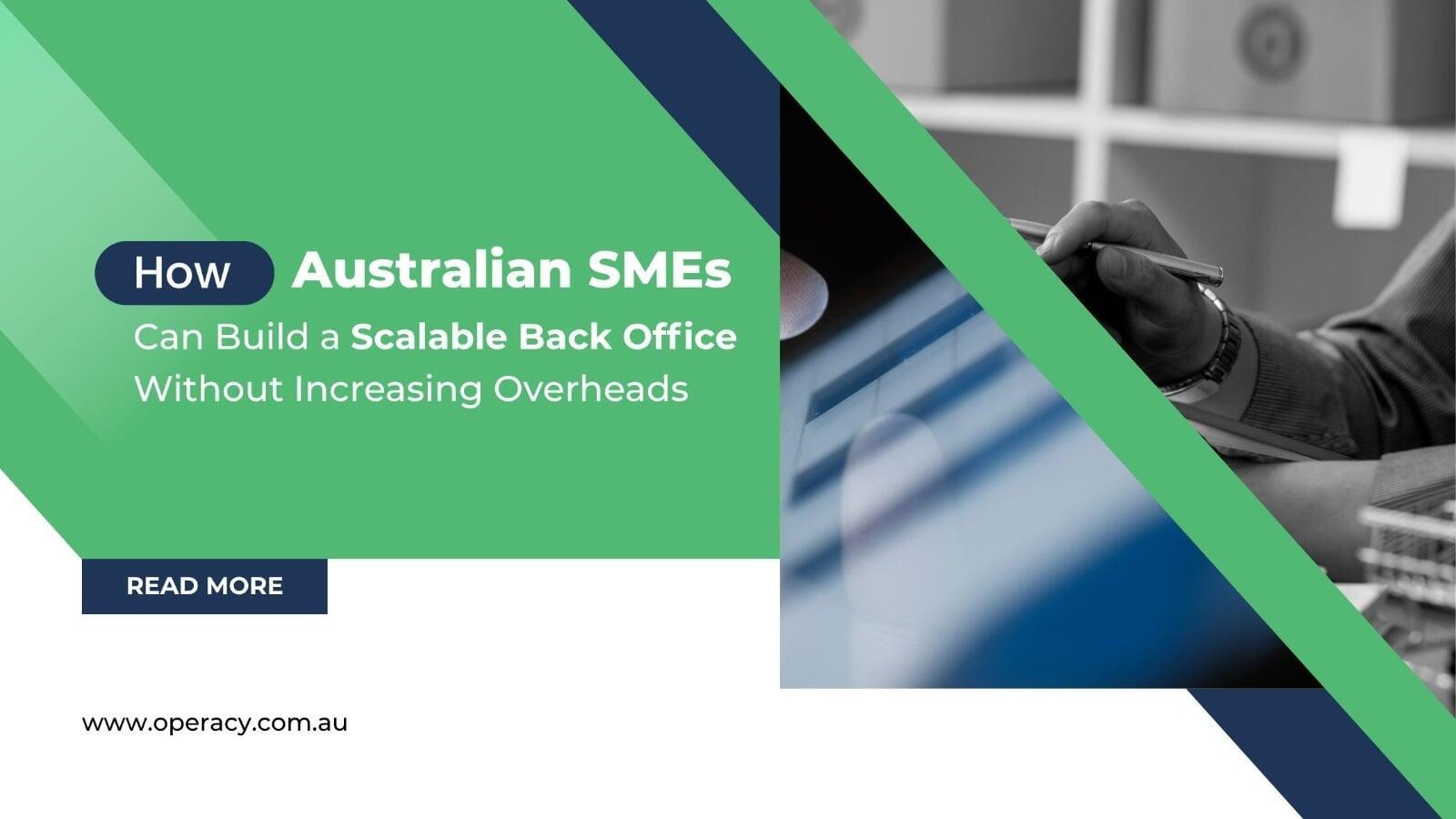 How Australian SMEs Can Build a Scalable Back Office Without Increasing Overheads